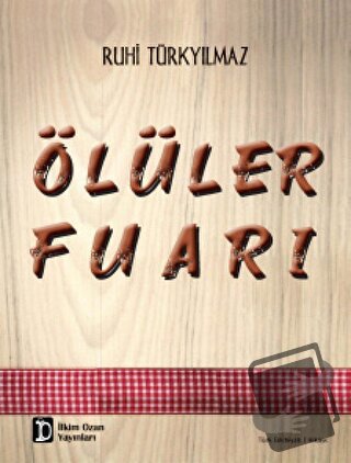 Ölüler Fuarı - Ruhi Türkyılmaz - İlkim Ozan Yayınları - Fiyatı - Yorum