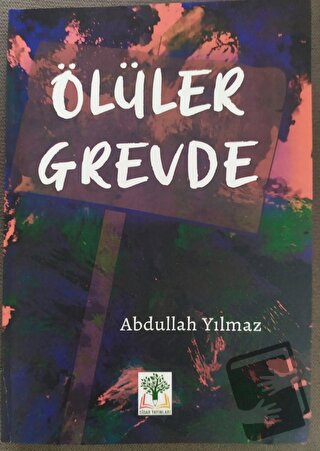 Ölüler Grevde (Ciltli) - Abdullah Yılmaz - Sidar Yayınları - Fiyatı - 