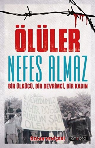 Ölüler Nefes Almaz - Bir Ülkücü Bir Devrimci Bir Kadın - Özcan Yeniçer