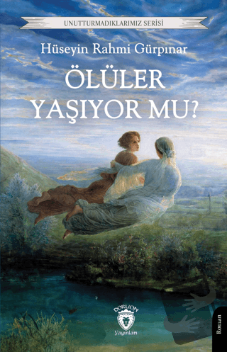 Ölüler Yaşıyor mu? - Hüseyin Rahmi Gürpınar - Dorlion Yayınları - Fiya