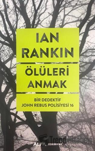 Ölüleri Anmak - Ian Rankin - Alfa Yayınları - Fiyatı - Yorumları - Sat