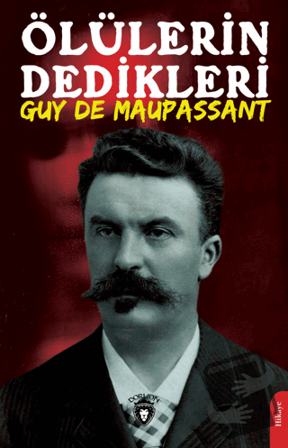 Ölülerin Dedikleri - Guy de Maupassant - Dorlion Yayınları - Fiyatı - 