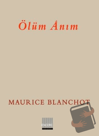 Ölüm Anım - Maurice Blanchot - Encore Yayınları - Fiyatı - Yorumları -