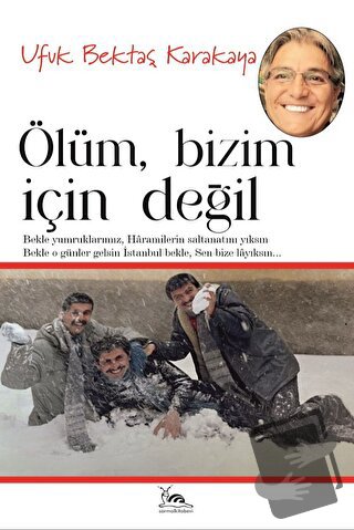 Ölüm Bizim İçin Değil - Ufuk Bektaş Karakaya - Sarmal Kitabevi - Fiyat