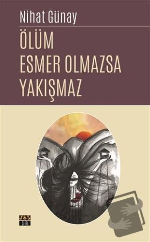 Ölüm Esmer Olmazsa Yakışmaz - Nihat Günay - J&J Yayınları - Fiyatı - Y