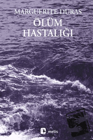 Ölüm Hastalığı - Marguerite Duras - Metis Yayınları - Fiyatı - Yorumla