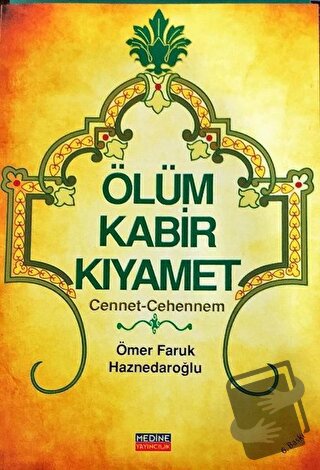 Ölüm Kabir Kıyamet - Ömer Faruk Haznedaroğlu - Medine Yayınları - Fiya