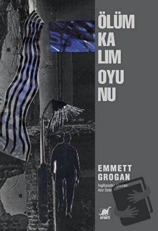 Ölüm Kalım Oyunu - Emmett Grogan - Ayrıntı Yayınları - Fiyatı - Yoruml