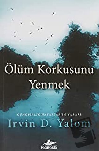 Ölüm Korkusunu Yenmek - Irvin D. Yalom - Pegasus Yayınları - Fiyatı - 