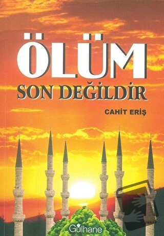 Ölüm Son Değildir - Cahit Eriş - Gülhane Yayınları - Fiyatı - Yorumlar