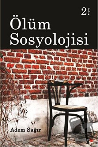 Ölüm Sosyolojisi - Adem Sağır - Phoenix Yayınevi - Fiyatı - Yorumları 