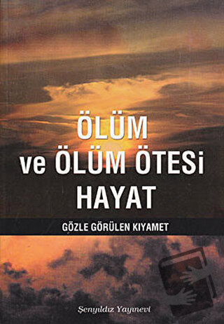 Ölüm ve Ölüm Ötesi Hayat - Muhammed Mahmud es-Savvaf - Şenyıldız Yayın