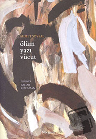 Ölüm Yazı Vücut - Ahmet Soysal - Norgunk Yayıncılık - Fiyatı - Yorumla