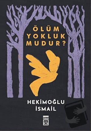 Ölüm Yokluk mudur? - Hekimoğlu İsmail - Timaş Yayınları - Fiyatı - Yor