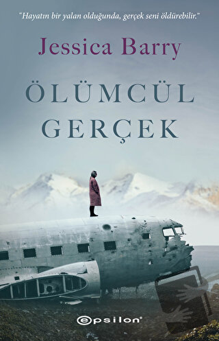 Ölümcül Gerçek - Jessica Barry - Epsilon Yayınevi - Fiyatı - Yorumları