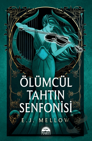 Ölümcül Tahtın Senfonisi (Ciltli) - E. J. Mellow - Martı Yayınları - F