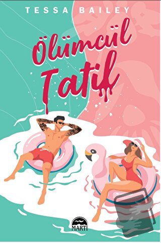 Ölümcül Tatil - Tessa Bailey - Martı Yayınları - Fiyatı - Yorumları - 