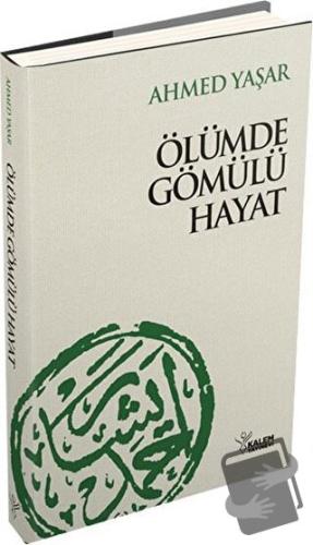 Ölümde Gömülü Hayat (Ciltli) - Ahmet Yaşar - Kalem Yayınevi - Fiyatı -