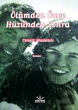 Ölümden Önce Hüzünden Sonra - Cengiz Madenci - Potkal Kitap Yayınları 