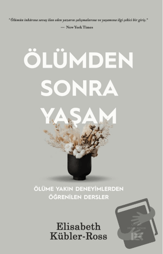 Ölümden Sonra Yaşam - Ölüme Yakın Deneyimlerden Öğrenilen Dersler - El