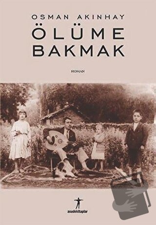 Ölüme Bakmak - Osman Akınhay - Asudekitaplar - Fiyatı - Yorumları - Sa