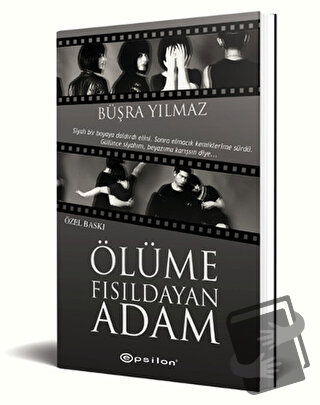 Ölüme Fısıldayan Adam (Özel Baskı) - Büşra Yılmaz - Epsilon Yayınevi -