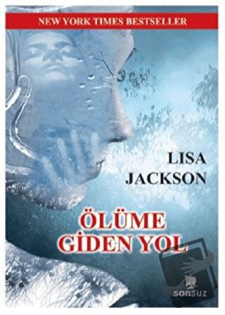 Ölüme Giden Yol - Lisa Jackson - Sonsuz Kitap Yayınları - Fiyatı - Yor