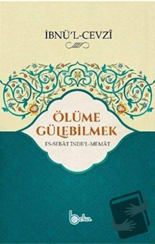 Ölüme Gülebilmek - İbnü’l-Cevzi - Beka Yayınları - Fiyatı - Yorumları 