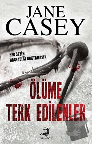 Ölüme Terk Edilenler - Jane Casey - Olimpos Yayınları - Fiyatı - Yorum