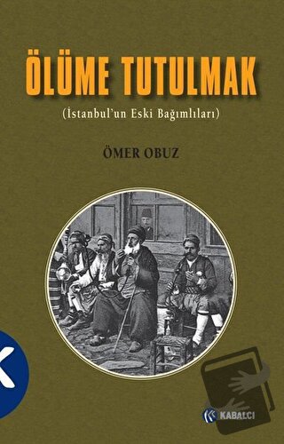 Ölüme Tutulmak - Ömer Obuz - Kabalcı Yayınevi - Doruk Yayınları - Fiya