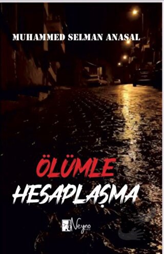 Ölümle Hesaplaşma - Muhammed Selman Anasal - Neyno Kültür Yayınevi - F