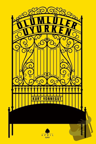 Ölümlüler Uyurken - Kurt Vonnegut - April Yayıncılık - Fiyatı - Yoruml