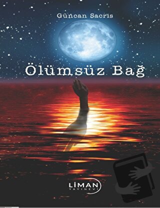 Ölümsüz Bağ - Güncan Sacris - Liman Yayınevi - Fiyatı - Yorumları - Sa