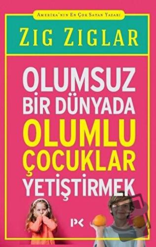 Olumsuz Bir Dünyada Olumlu Çocuklar Yetiştirmek - Zig Ziglar - Profil 