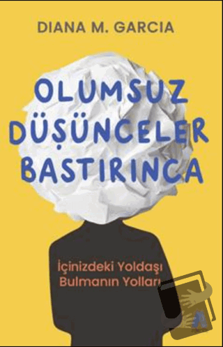 Olumsuz Düşünceler Bastırınca - Diana M. Garcia - Aganta Yayınları - F