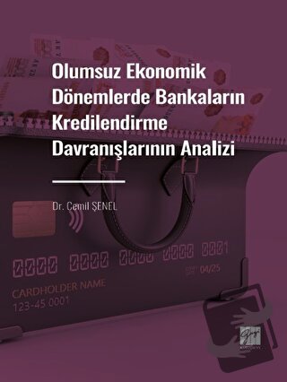 Olumsuz Ekonomik Dönemlerde Bankaların Kredilendirme Davranışlarının A