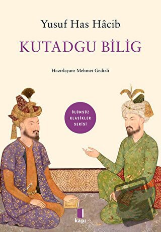 Ölümsüz Klasikler Kutadgu Bilig - Yusuf Has Hacib - Kapı Yayınları - F