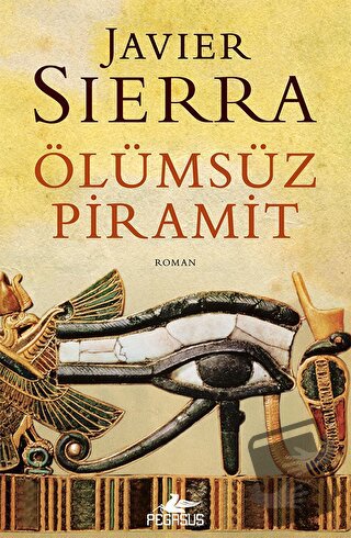 Ölümsüz Piramit - Javier Sierra - Pegasus Yayınları - Fiyatı - Yorumla