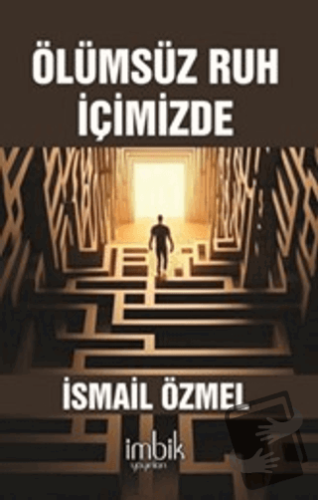 Ölümsüz Ruh İçimizde - İsmail Özmel - İmbik Yayınları - Fiyatı - Yorum