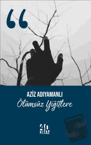 Ölümsüz Yiğitlere - Aziz Adıyamanlı - 40 Kitap - Fiyatı - Yorumları - 