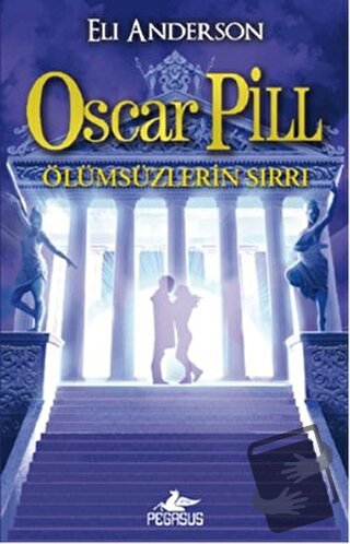 Ölümsüzlerin Sırrı - Oscar Pill 3 - Eli Anderson - Pegasus Çocuk Yayın