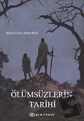 Ölümsüzlerin Tarihi - Wolfgang Hohlbein - Epsilon Yayınevi - Fiyatı - 