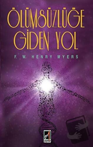 Ölümsüzlüğe Giden Yol - F. W. Henry Myers - Onbir Yayınları - Fiyatı -