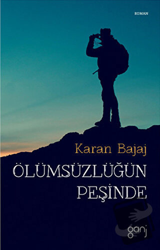 Ölümsüzlüğün Peşinde - Karan Bajaj - Ganj Kitap - Fiyatı - Yorumları -