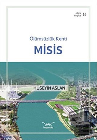 Ölümsüzlük Kenti Misis - Hüseyin Aslan - Heyamola Yayınları - Fiyatı -