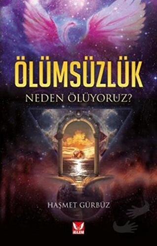 Ölümsüzlük - Haşmet Gürbüz - İkilem Yayınevi - Fiyatı - Yorumları - Sa