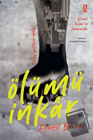 Ölümü İnkar - Ernest Becker - İz Yayıncılık - Fiyatı - Yorumları - Sat