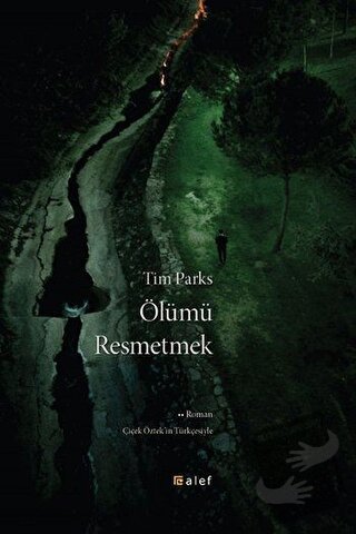 Ölümü Resmetmek - Tim Parks - Alef Yayınevi - Fiyatı - Yorumları - Sat