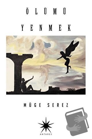 Ölümü Yenmek - Müge Serez - Antares Yayınları - Fiyatı - Yorumları - S