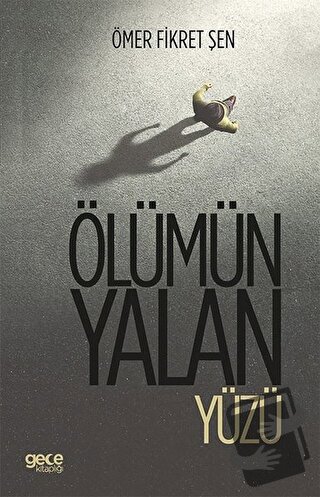 Ölümün Yalan Yüzü - Ömer Fikret Şen - Gece Kitaplığı - Fiyatı - Yoruml